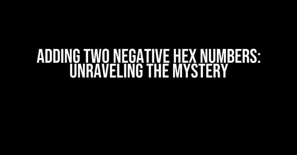 Adding Two Negative Hex Numbers: Unraveling the Mystery