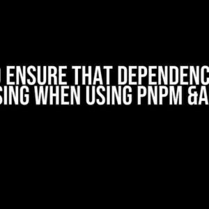 How to Ensure That Dependencies Are Not Missing When Using pnpm & tsc?