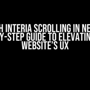 Smooth Interia Scrolling in Nextjs: A Step-by-Step Guide to Elevating Your Website’s UX