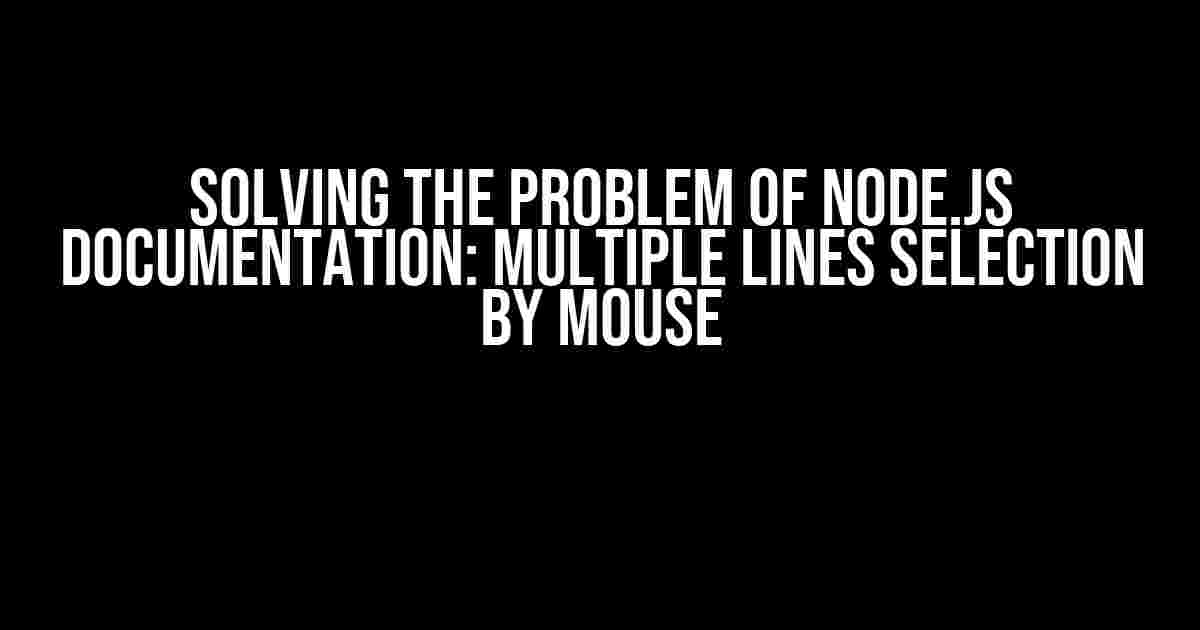 Solving the Problem of Node.js Documentation: Multiple Lines Selection by Mouse