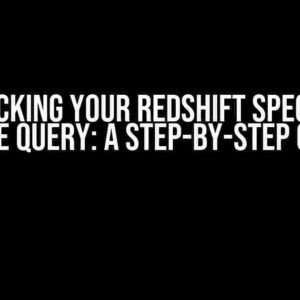 Unsticking Your Redshift Spectrum Table Query: A Step-by-Step Guide